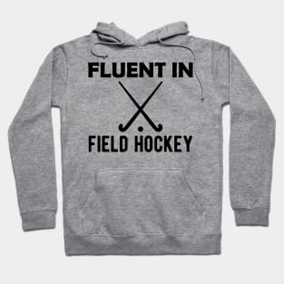 Field Hockey - Fluent in field hockey Hoodie